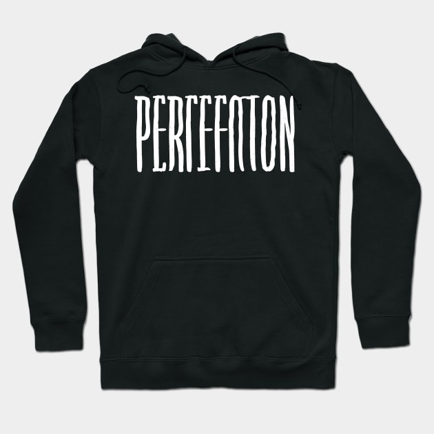 Perfection, Simple Bold Text Hoodie by SimpliPrinter